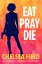 [Eat, Pray, Die Humorous Mystery 01] • Eat, Pray, Die